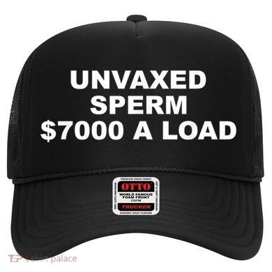 Unvaxed Sperm $7000 A Load Hat