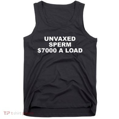 Unvaxed Sperm $7000 A Load Tank Top