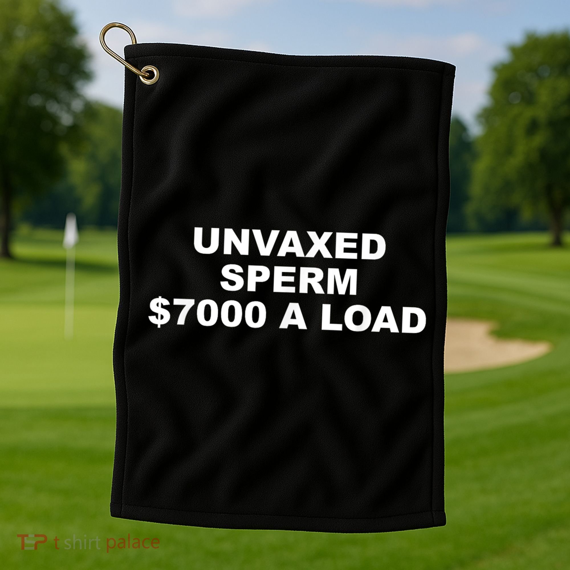 Unvaxed Sperm $7000 A Load Golf Towel