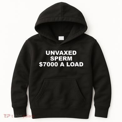 Unvaxed Sperm $7000 A Load Kids Hoodie