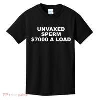Unvaxed Sperm $7000 A Load Kids T-Shirt thumb 0