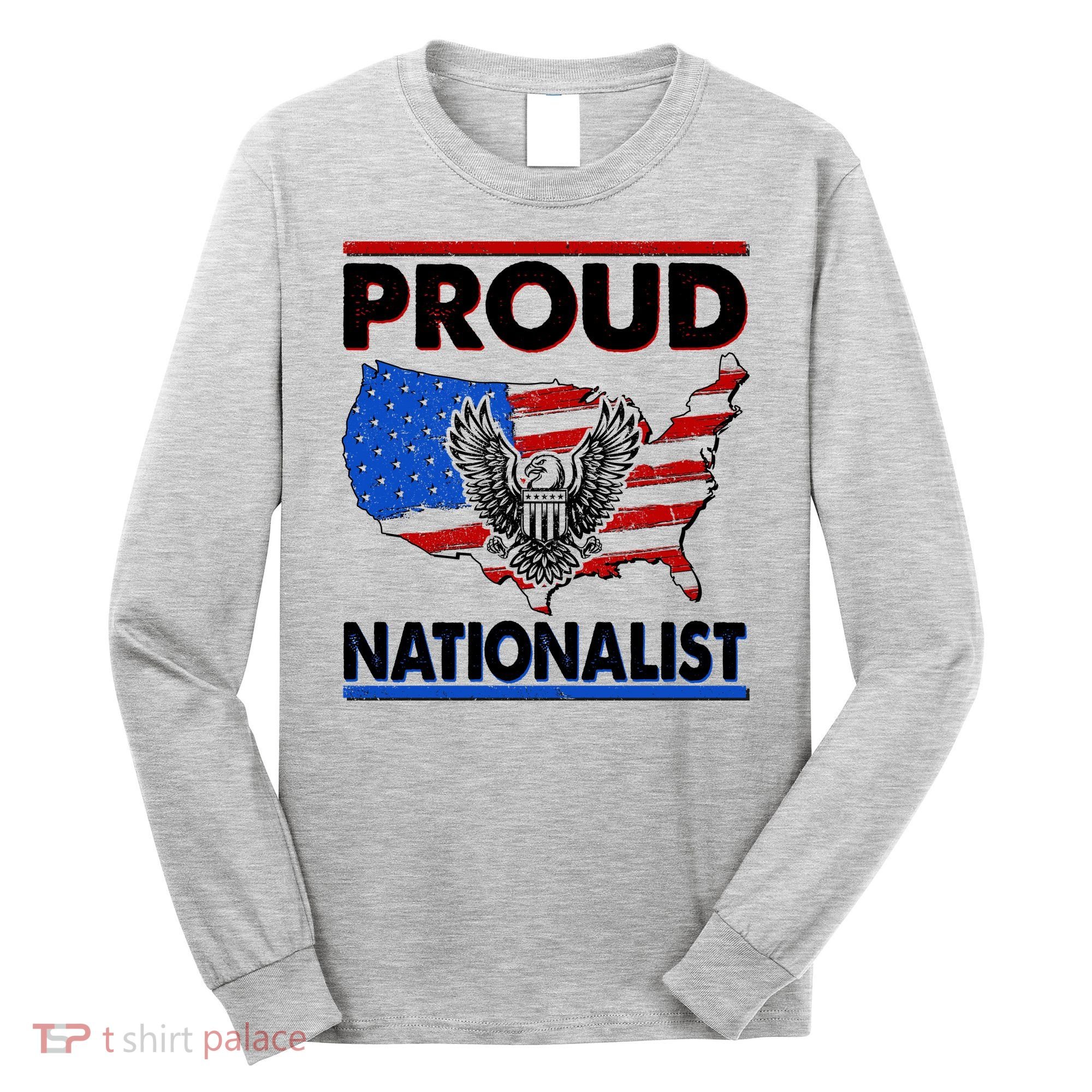 USA Proud Nationalist  Long Sleeve Shirt