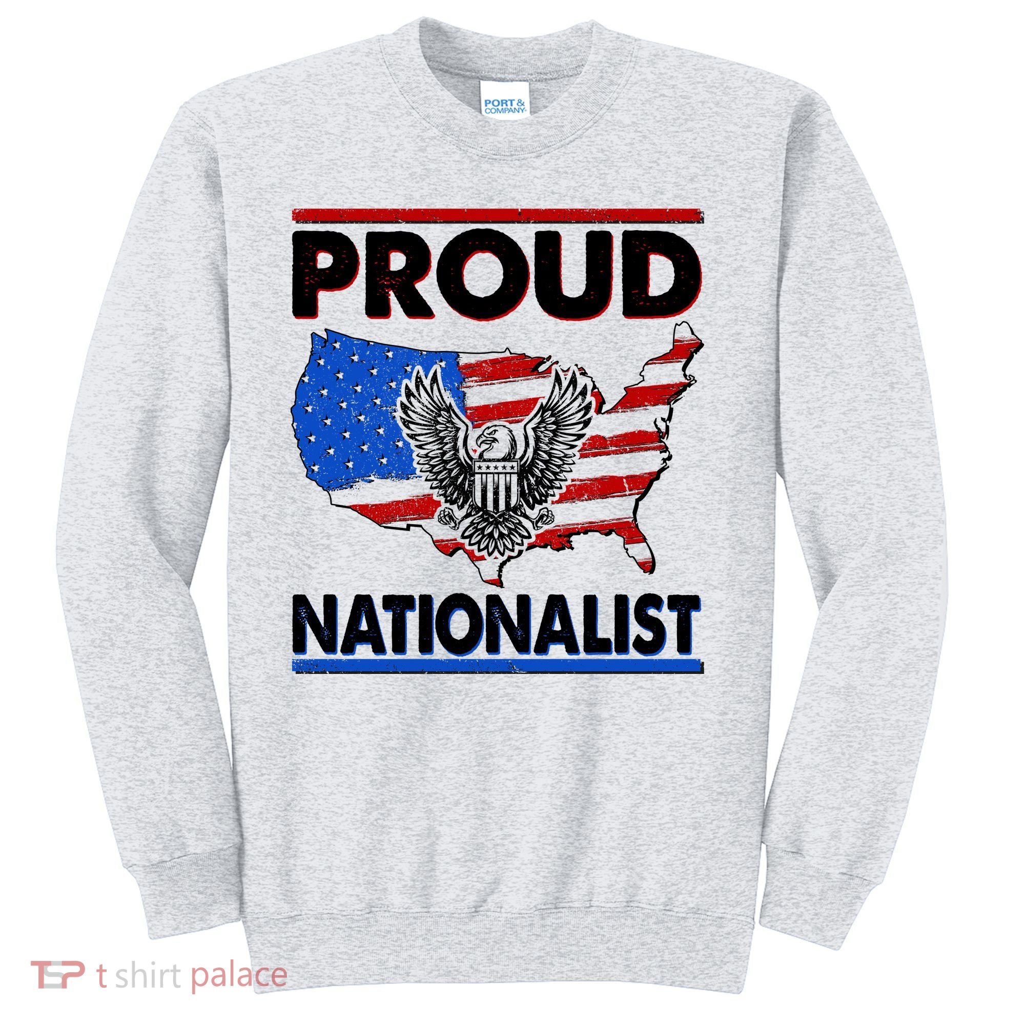 USA Proud Nationalist  Sweatshirt