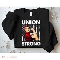 Union Strong And Solidarity Union Proud Labor Day Sweatshirt thumb 2