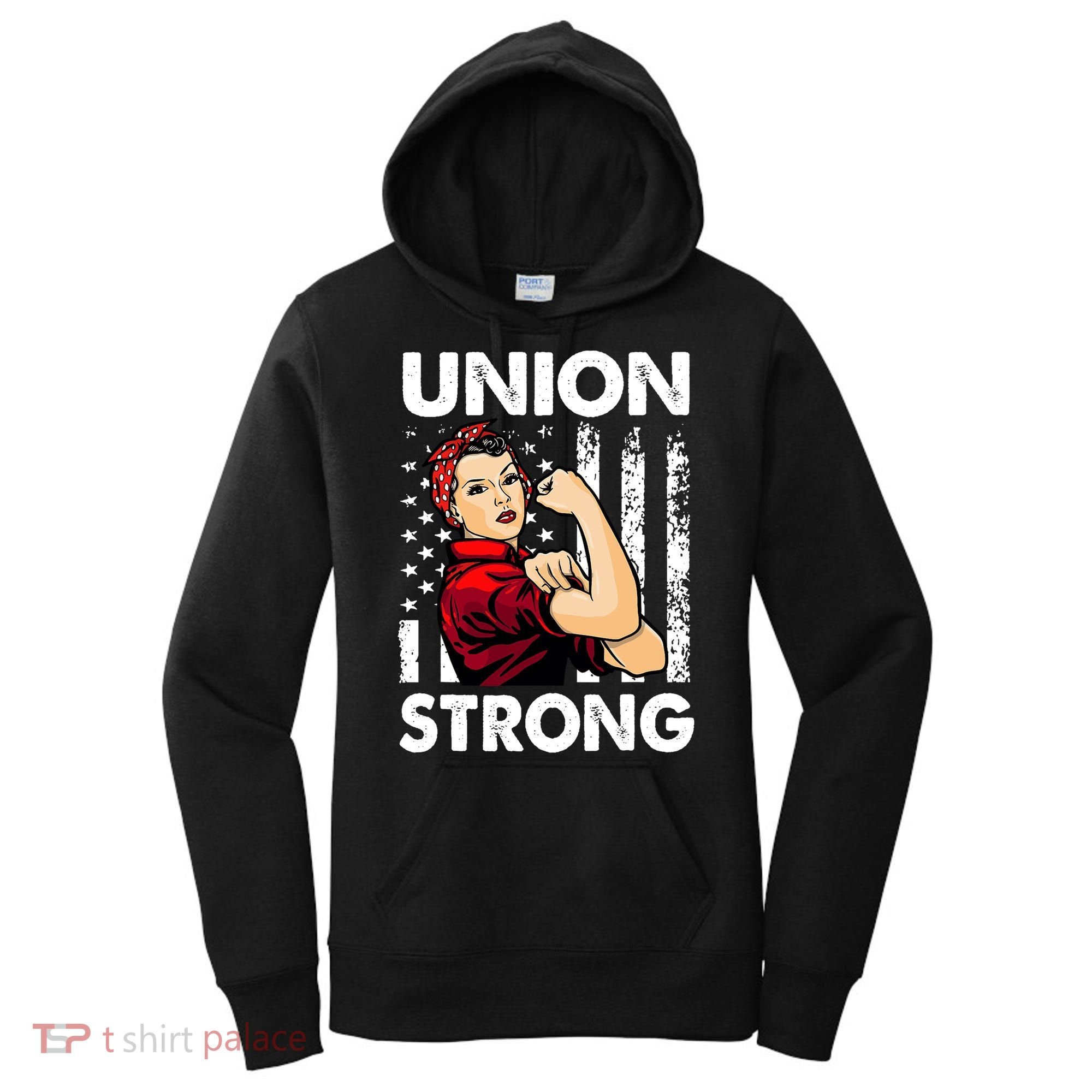 Union Strong And Solidarity Union Proud Labor Day Women's Hoodie
