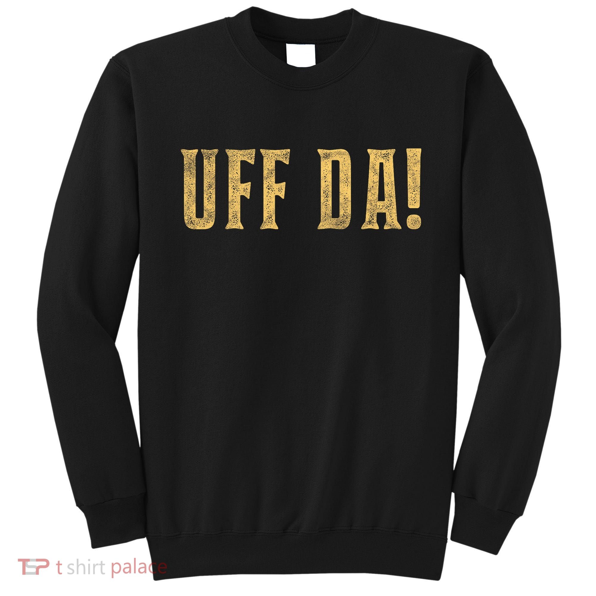 UFFDA Scandinavian American Exclamation Norwegian Sweatshirt