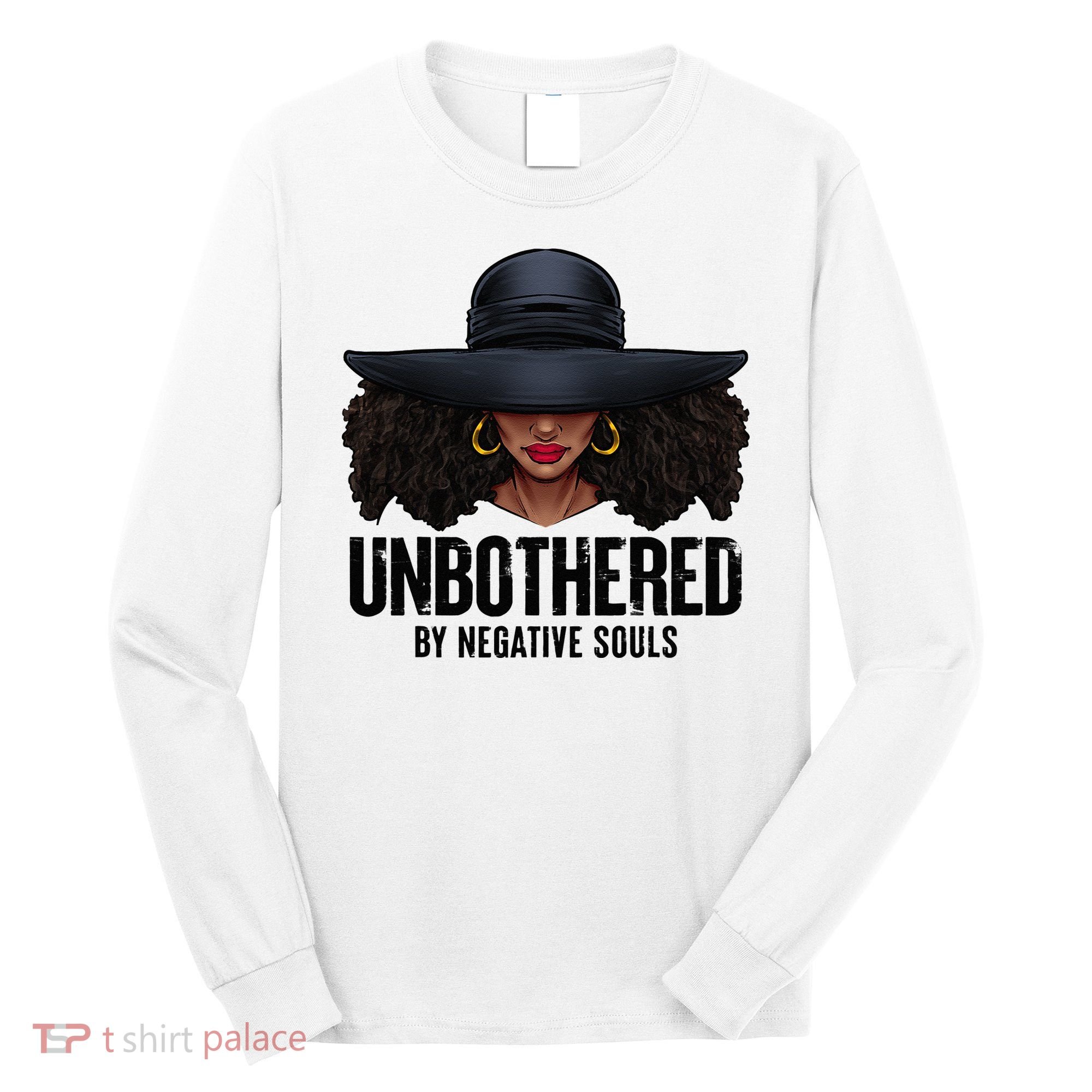 Unbothered Sassy Black Queen African American Ladies Gifts Long Sleeve Shirt