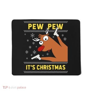 Ugly Sweater Crazy Reindeer Funny Pew Pew Its Christmas Mousepad