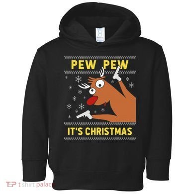 Ugly Sweater Crazy Reindeer Funny Pew Pew Its Christmas Toddler Hoodie