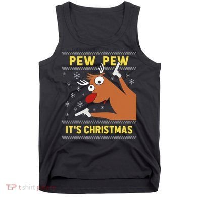 Ugly Sweater Crazy Reindeer Funny Pew Pew Its Christmas Tank Top