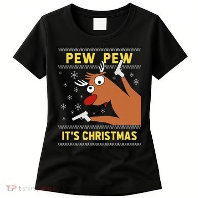 Ugly Sweater Crazy Reindeer Funny Pew Pew Its Christmas Women's T-Shirt
