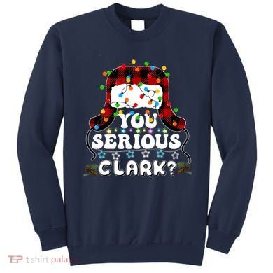 U Serious Clark Christmas Vacation Ugly Christmas Sweater Sweatshirt