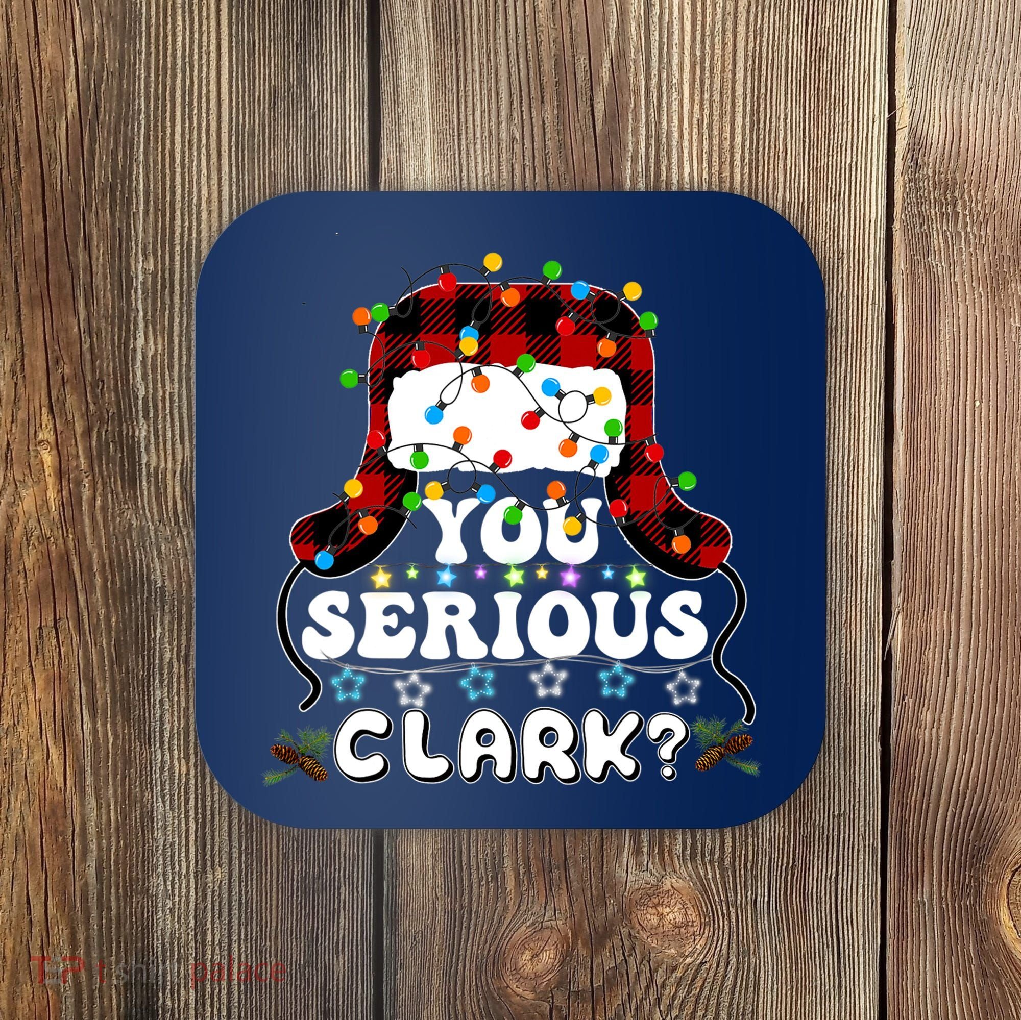 U Serious Clark Christmas Vacation Ugly Christmas Sweater Coaster