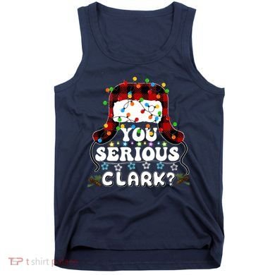 U Serious Clark Christmas Vacation Ugly Christmas Sweater Tank Top