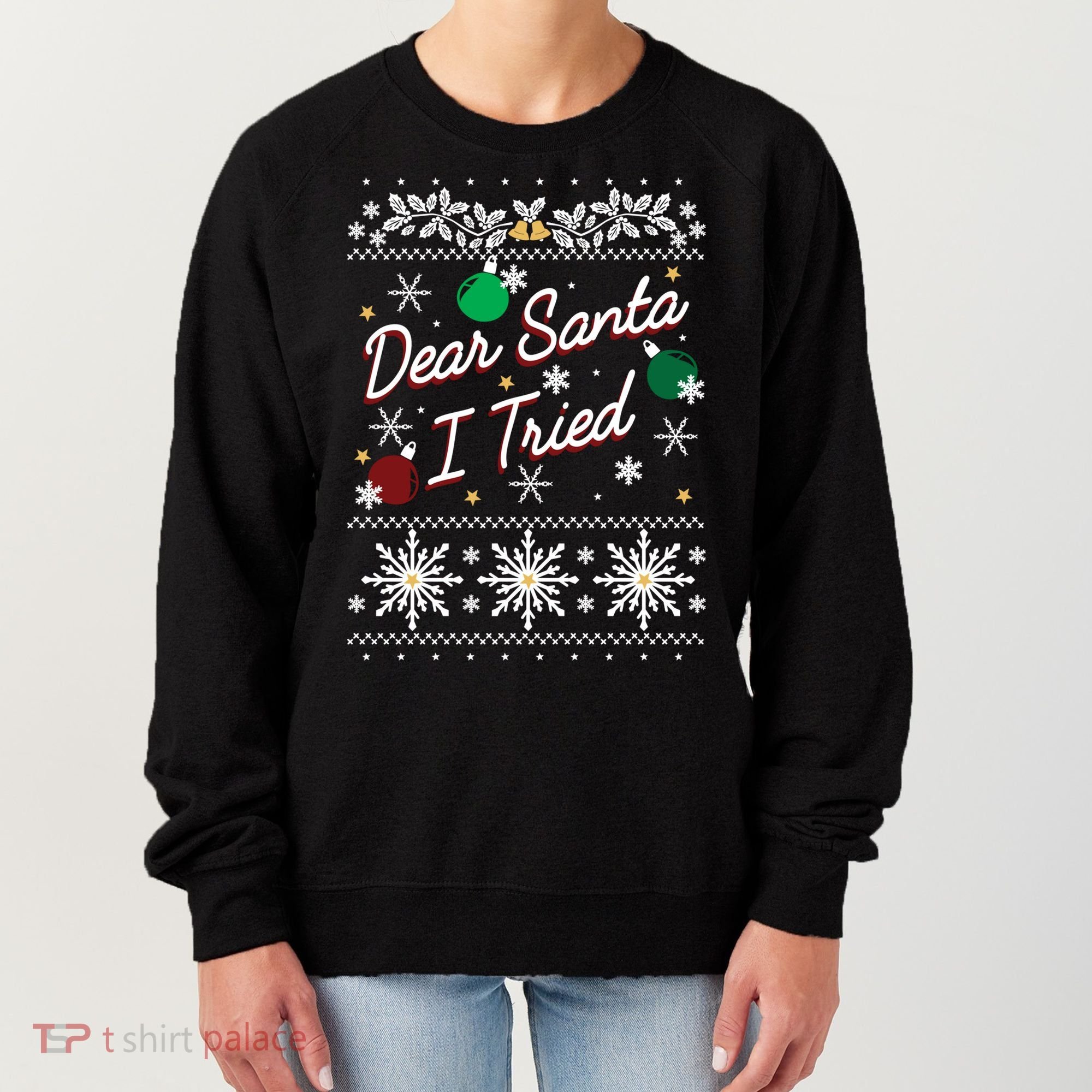 Ugly Sweater Dear Santa I Tried Ornats Graphic Gift Women's Sweatshirt