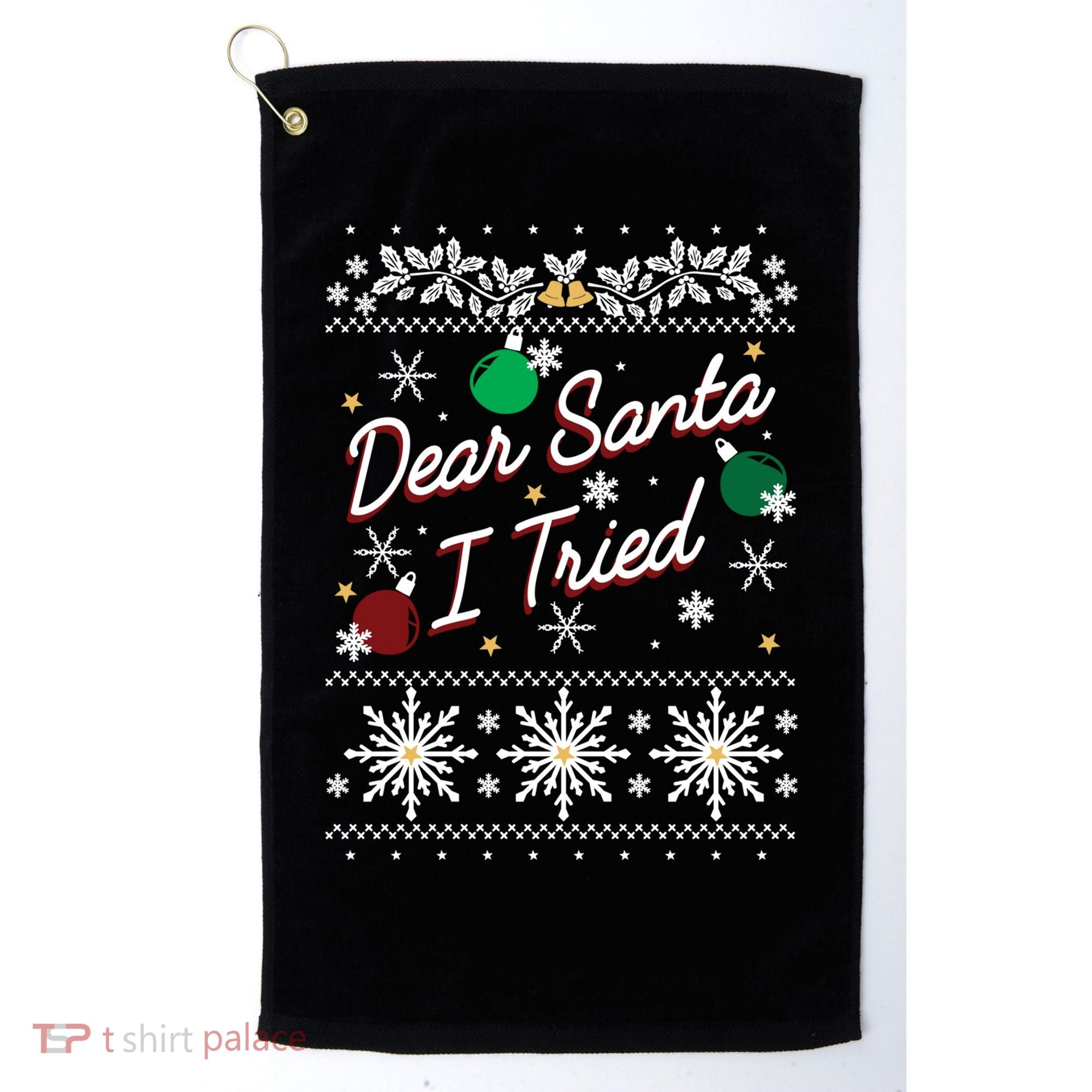 Ugly Sweater Dear Santa I Tried Ornats Graphic Gift Golf Towel