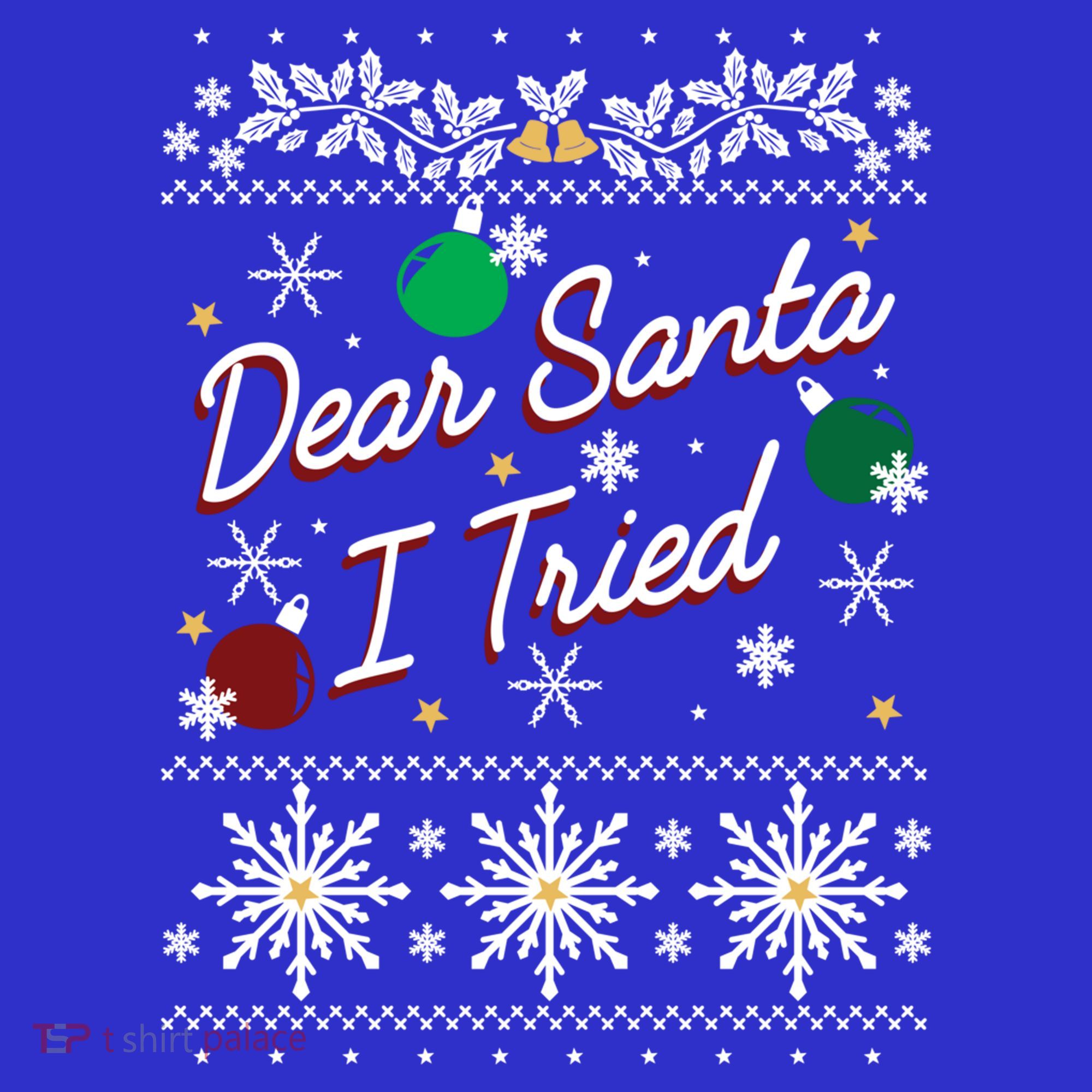 Ugly Sweater Dear Santa I Tried Ornats Graphic Gift Sweatshirt