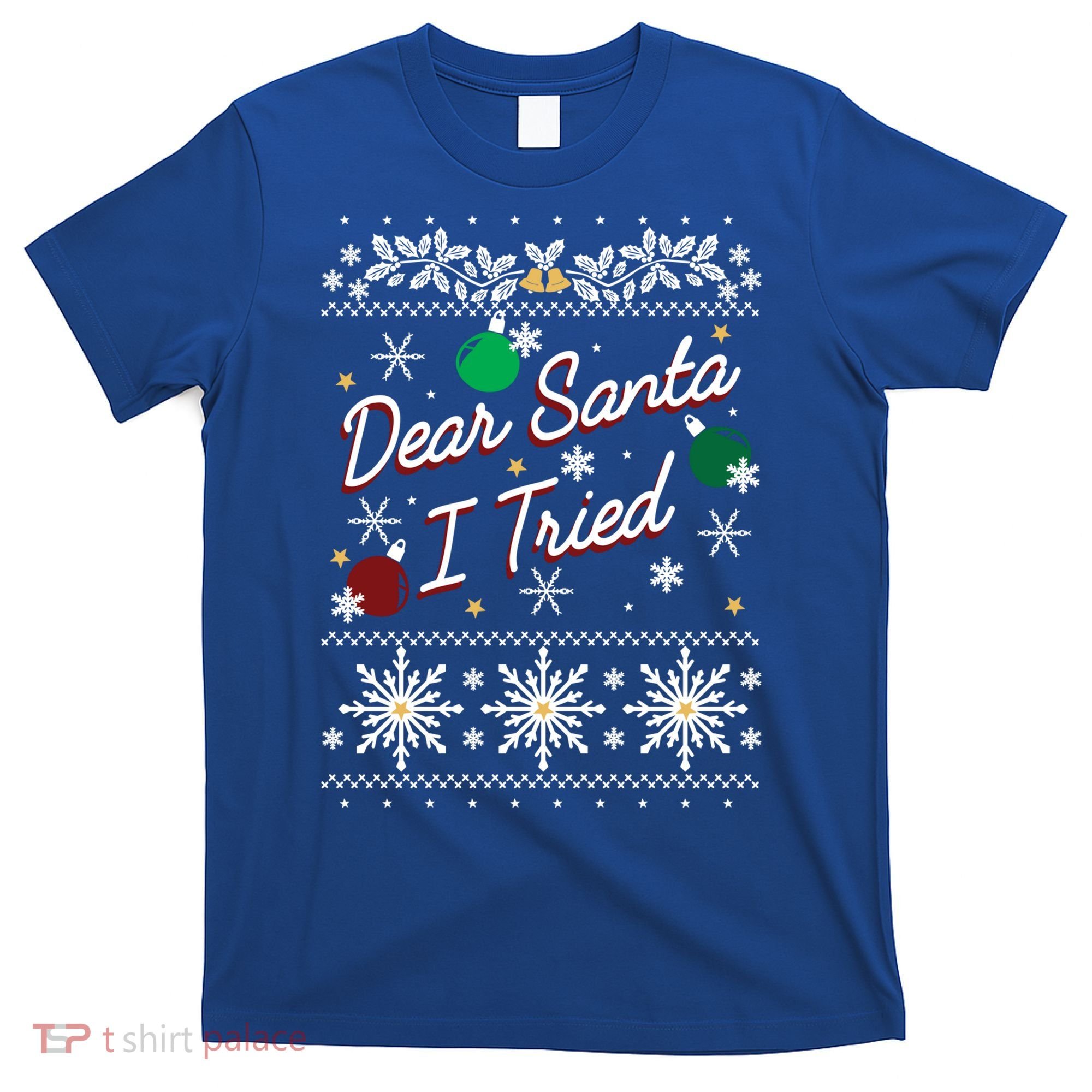 Ugly Sweater Dear Santa I Tried Ornats Graphic Gift T-Shirt