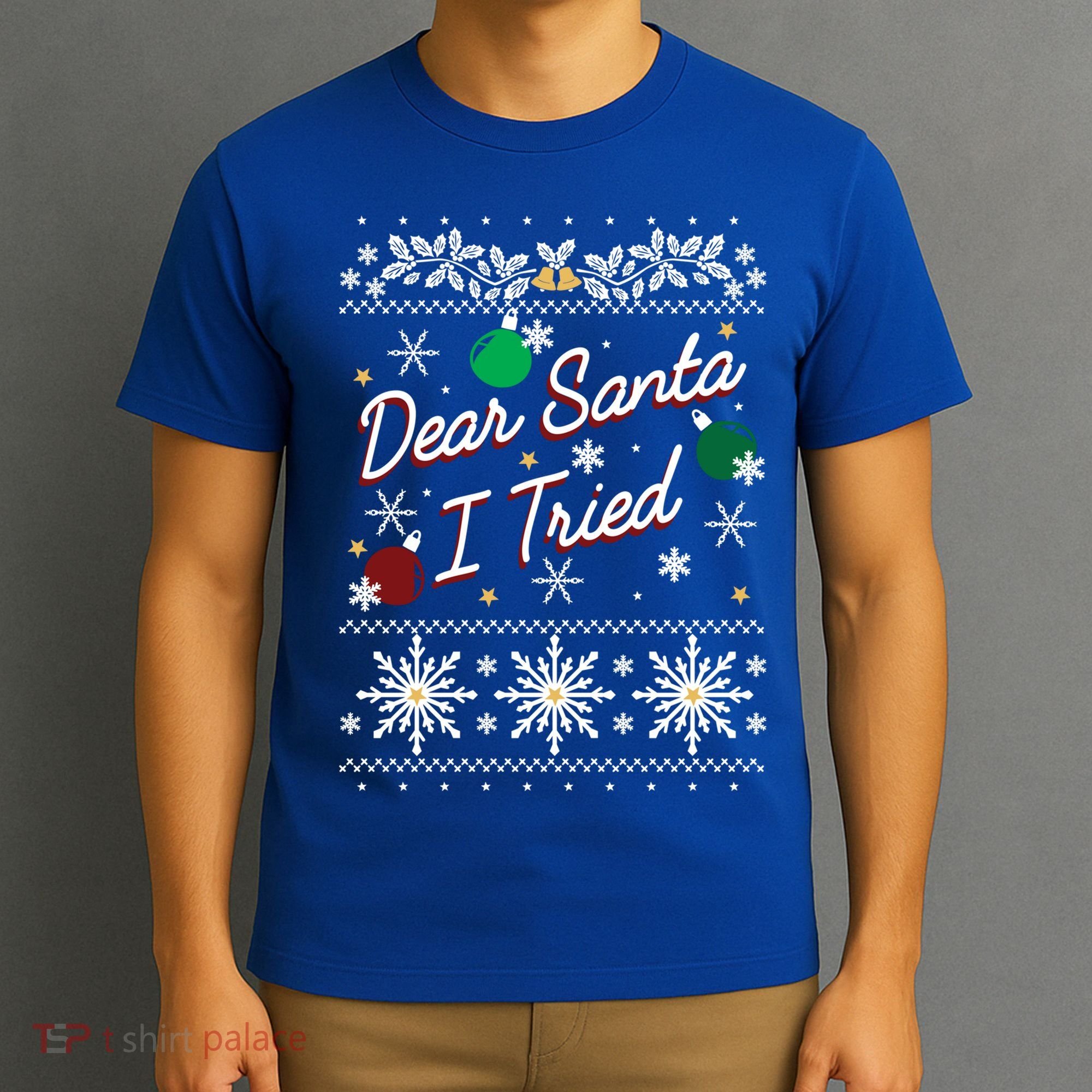 Ugly Sweater Dear Santa I Tried Ornats Graphic Gift T-Shirt
