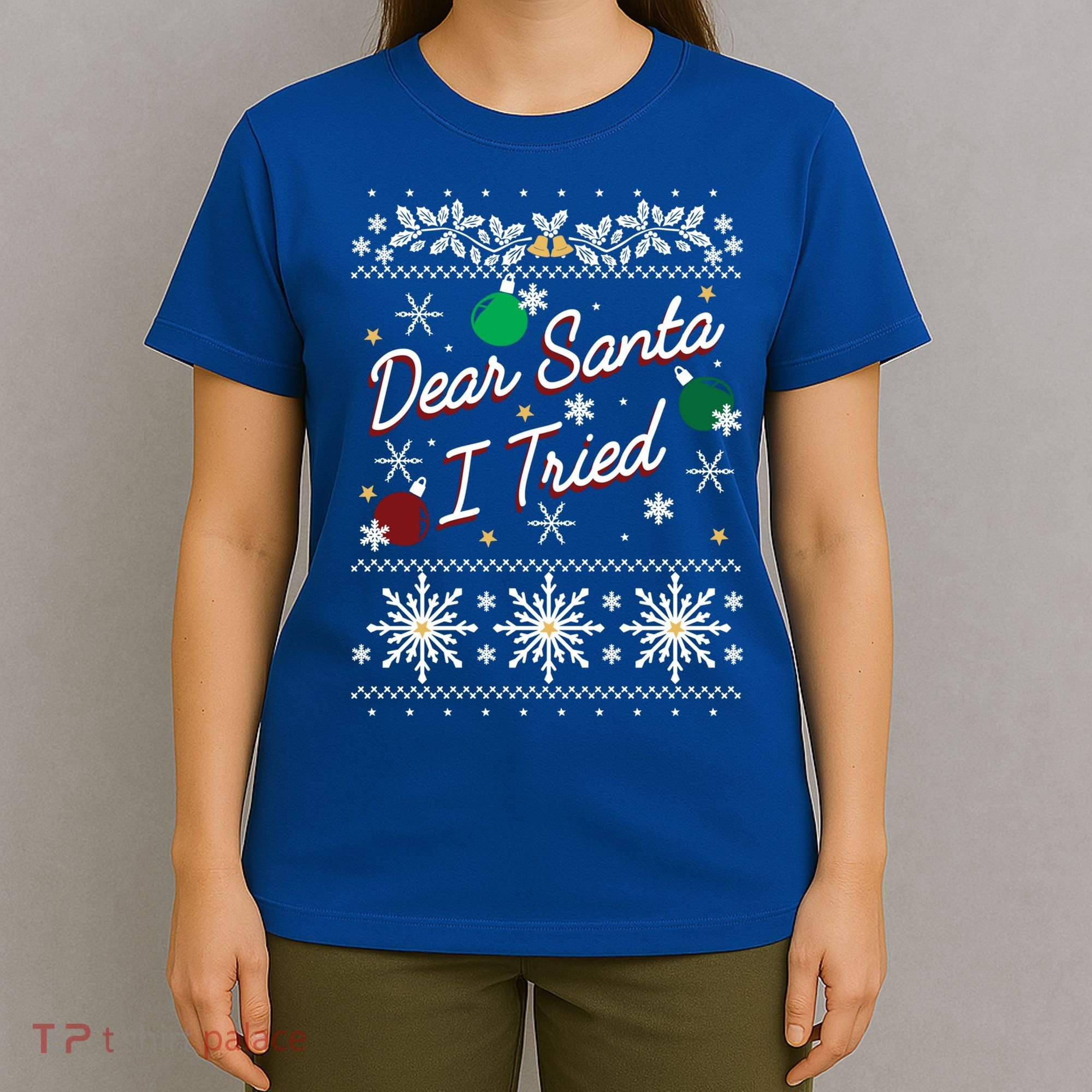 Ugly Sweater Dear Santa I Tried Ornats Graphic Gift T-Shirt