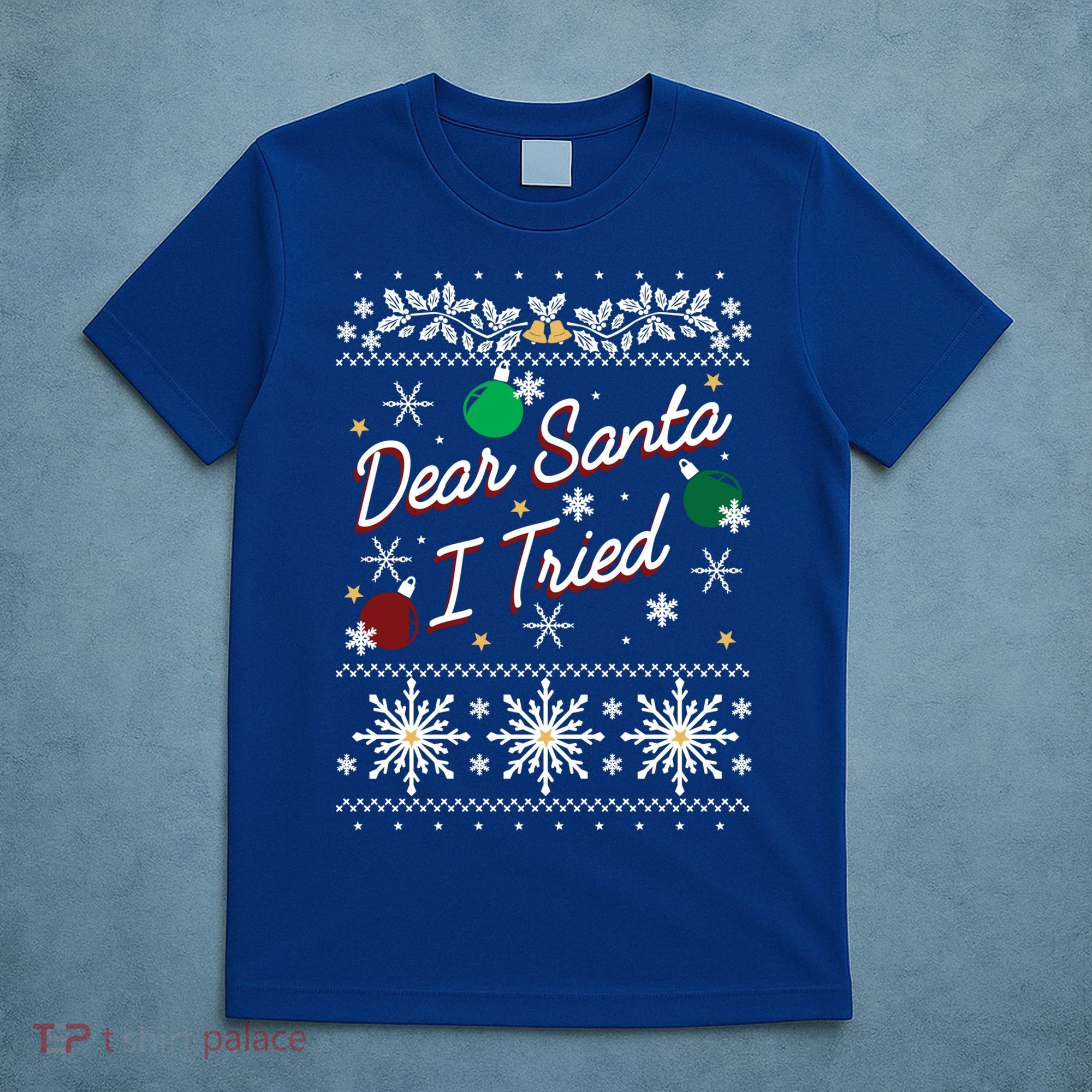 Ugly Sweater Dear Santa I Tried Ornats Graphic Gift T-Shirt
