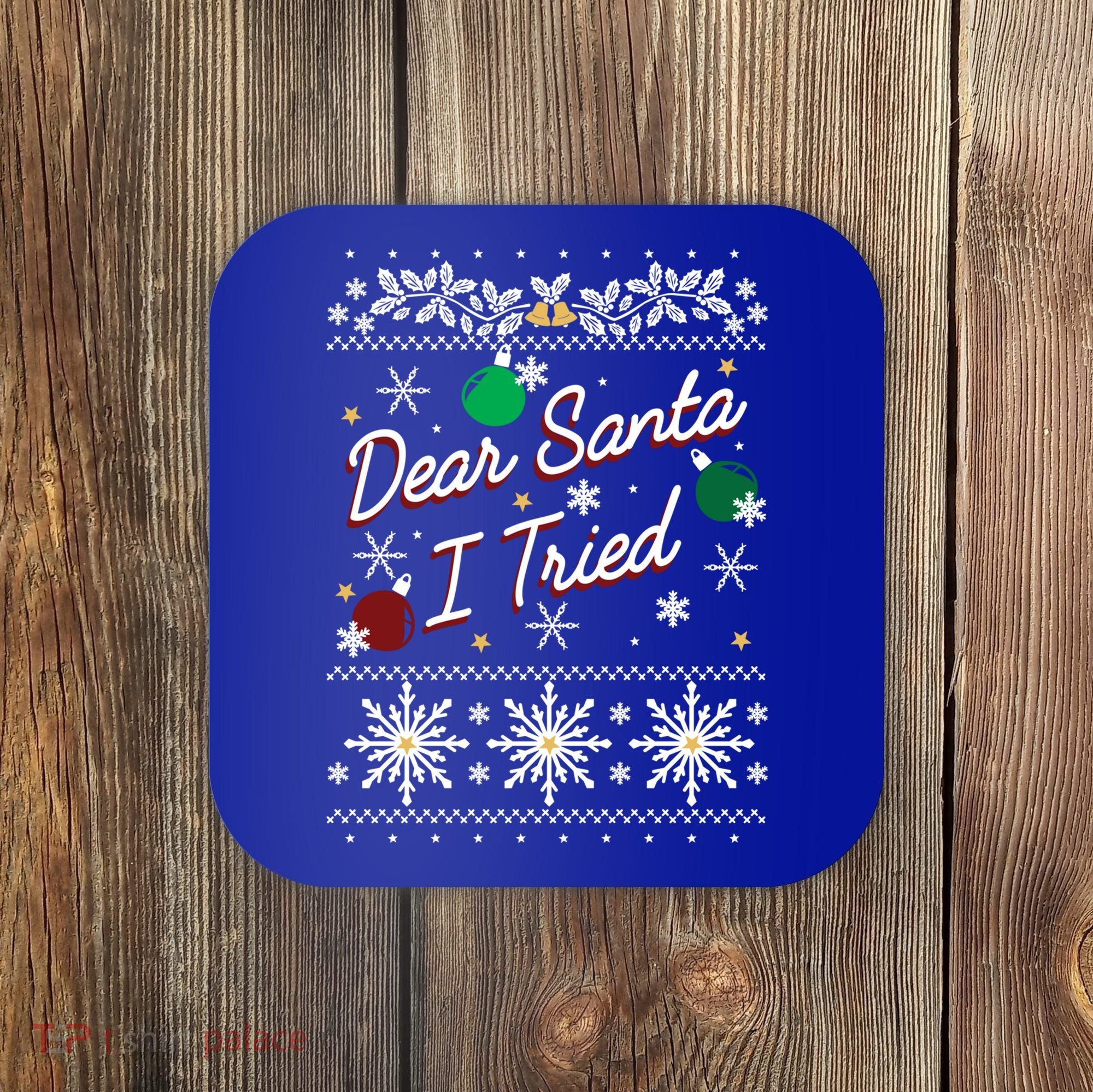 Ugly Sweater Dear Santa I Tried Ornats Graphic Gift Coaster