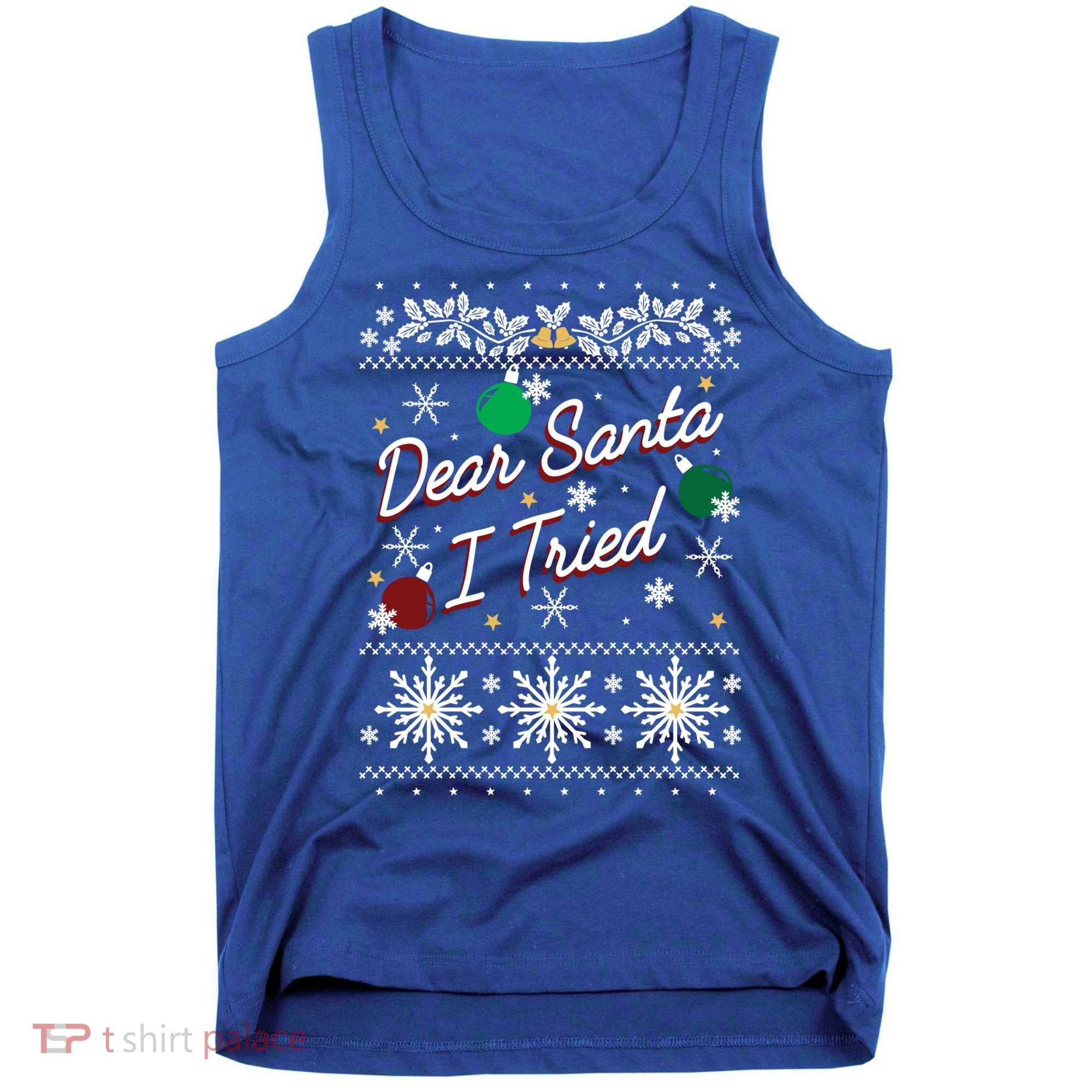 Ugly Sweater Dear Santa I Tried Ornats Graphic Gift Tank Top
