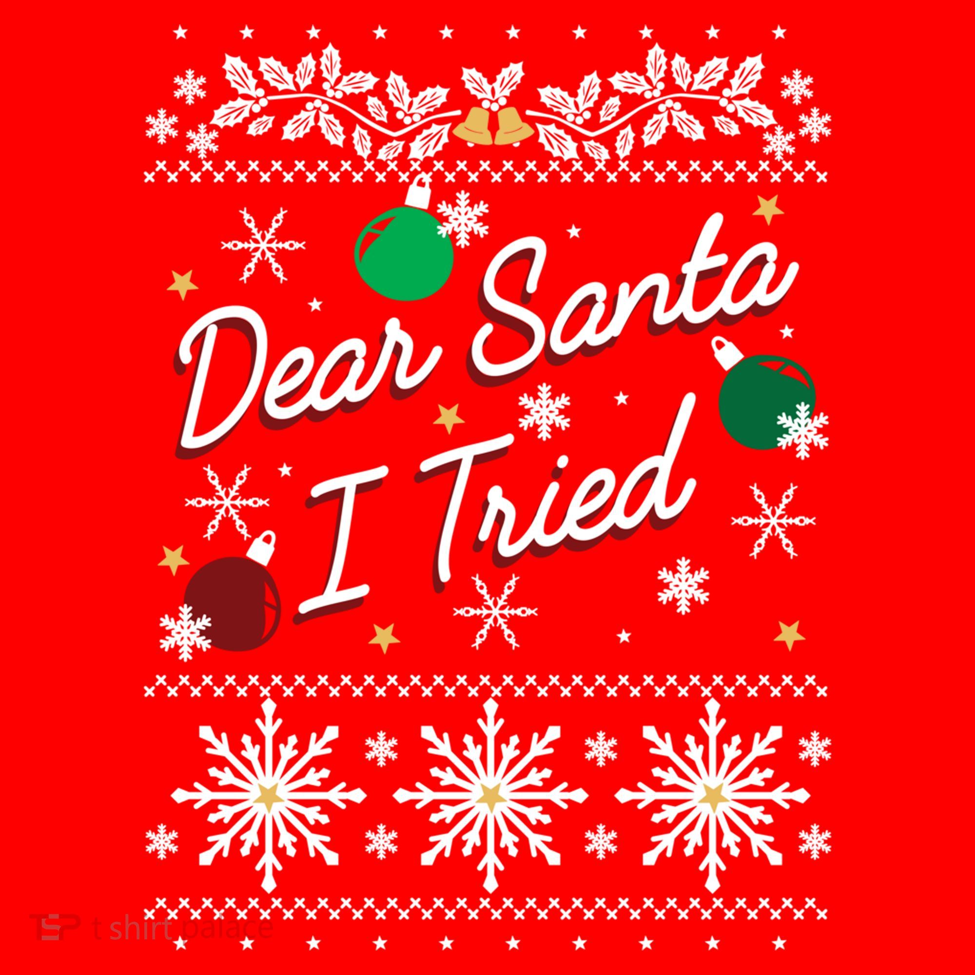 Ugly Sweater Dear Santa I Tried Ornats Graphic Gift Santa Hat