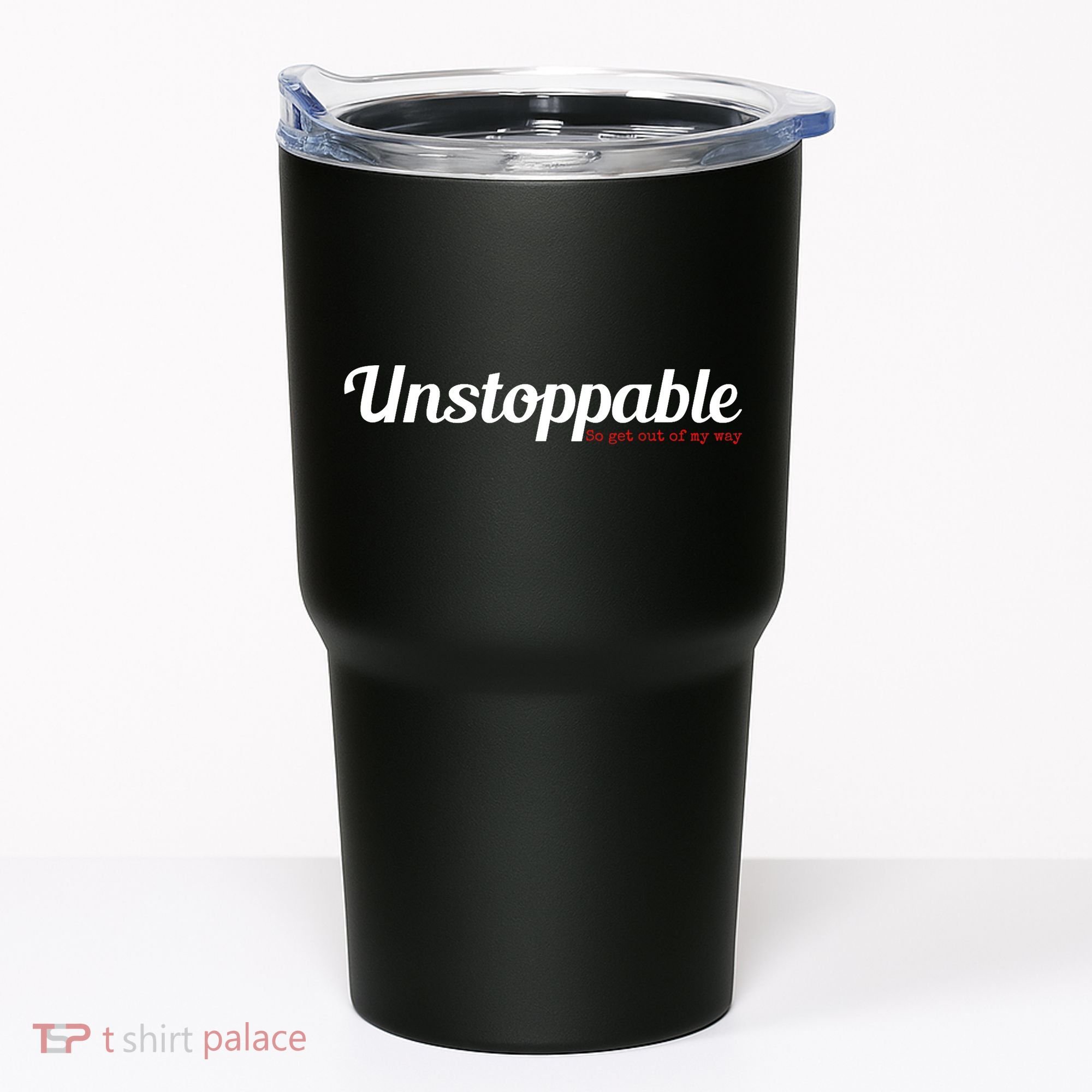 Unstoppable So get out of my way Inspirational Tumbler