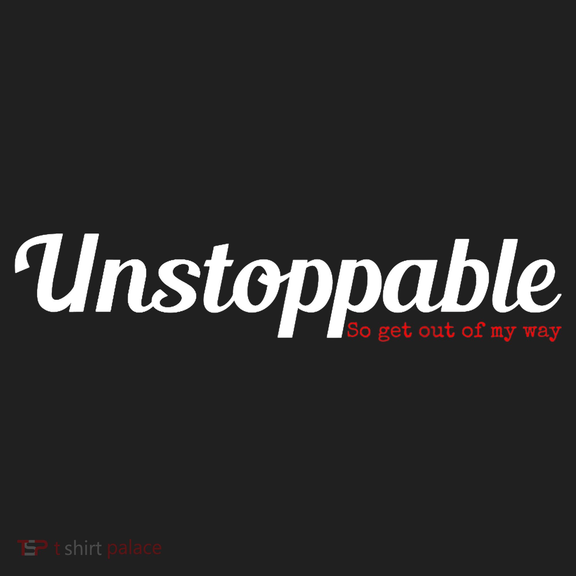 Unstoppable So get out of my way Inspirational Tumbler