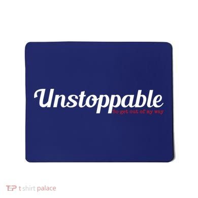 Unstoppable So get out of my way Inspirational Mousepad