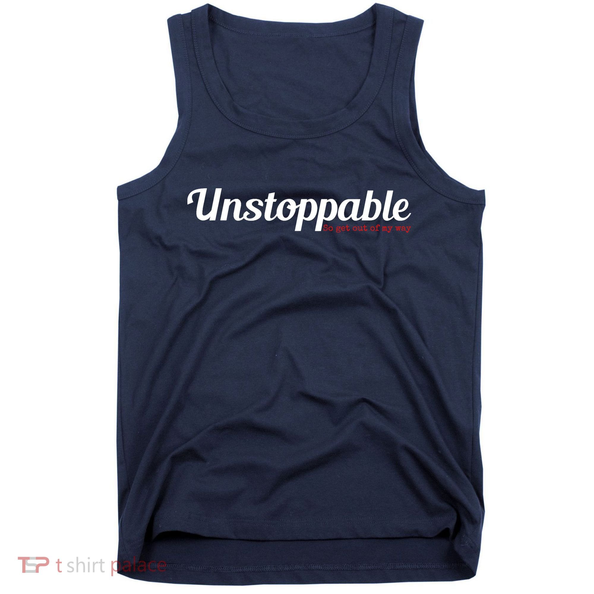 Unstoppable So get out of my way Inspirational Tank Top