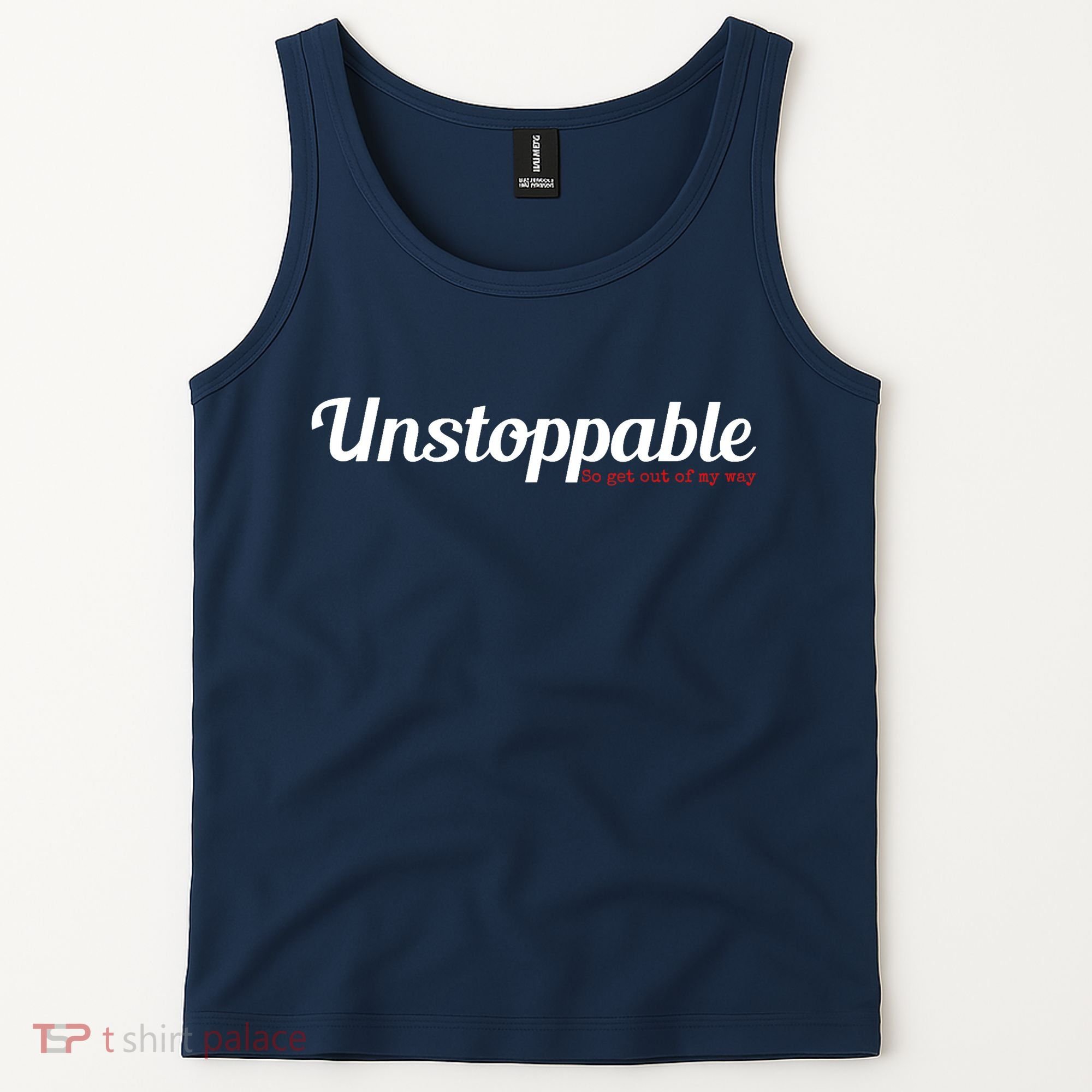 Unstoppable So get out of my way Inspirational Tank Top