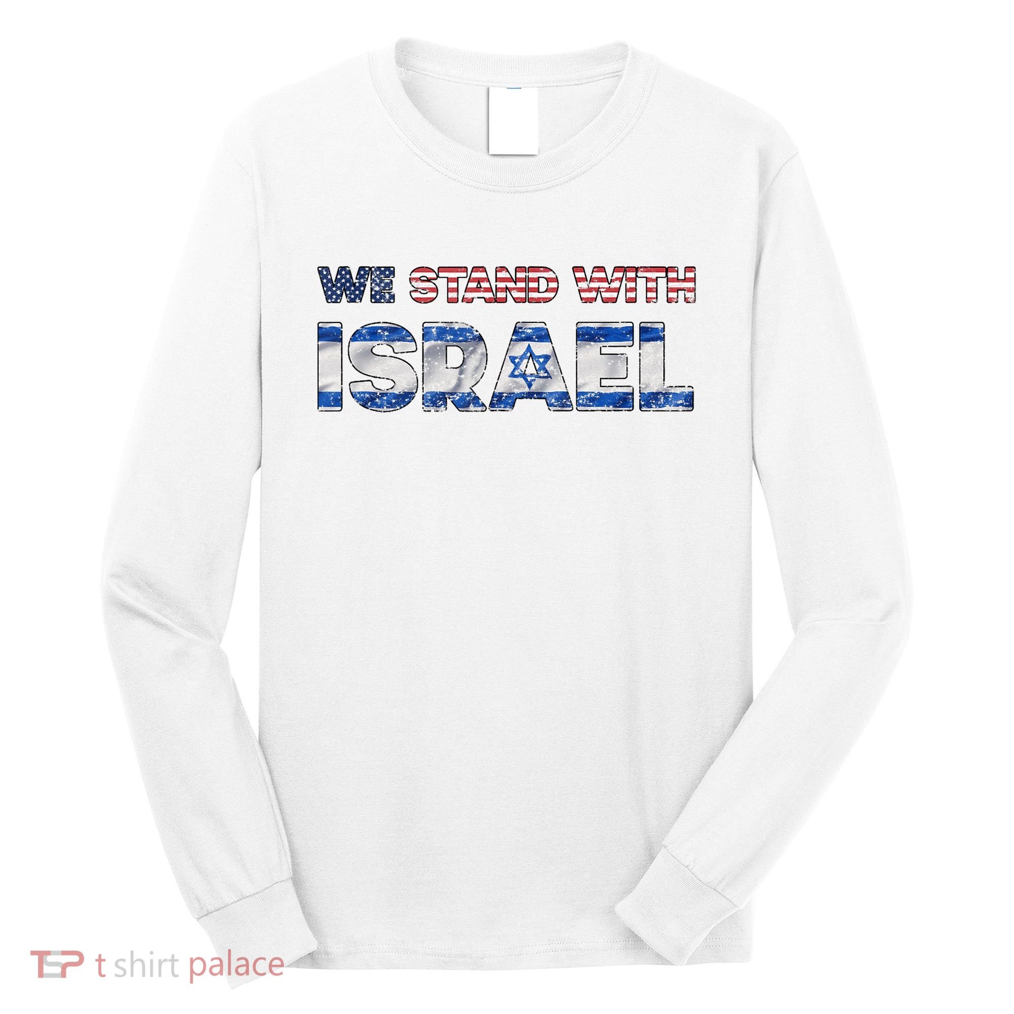 Usa Support Israel We Stand With Israel Idf American Flag Long Sleeve Shirt