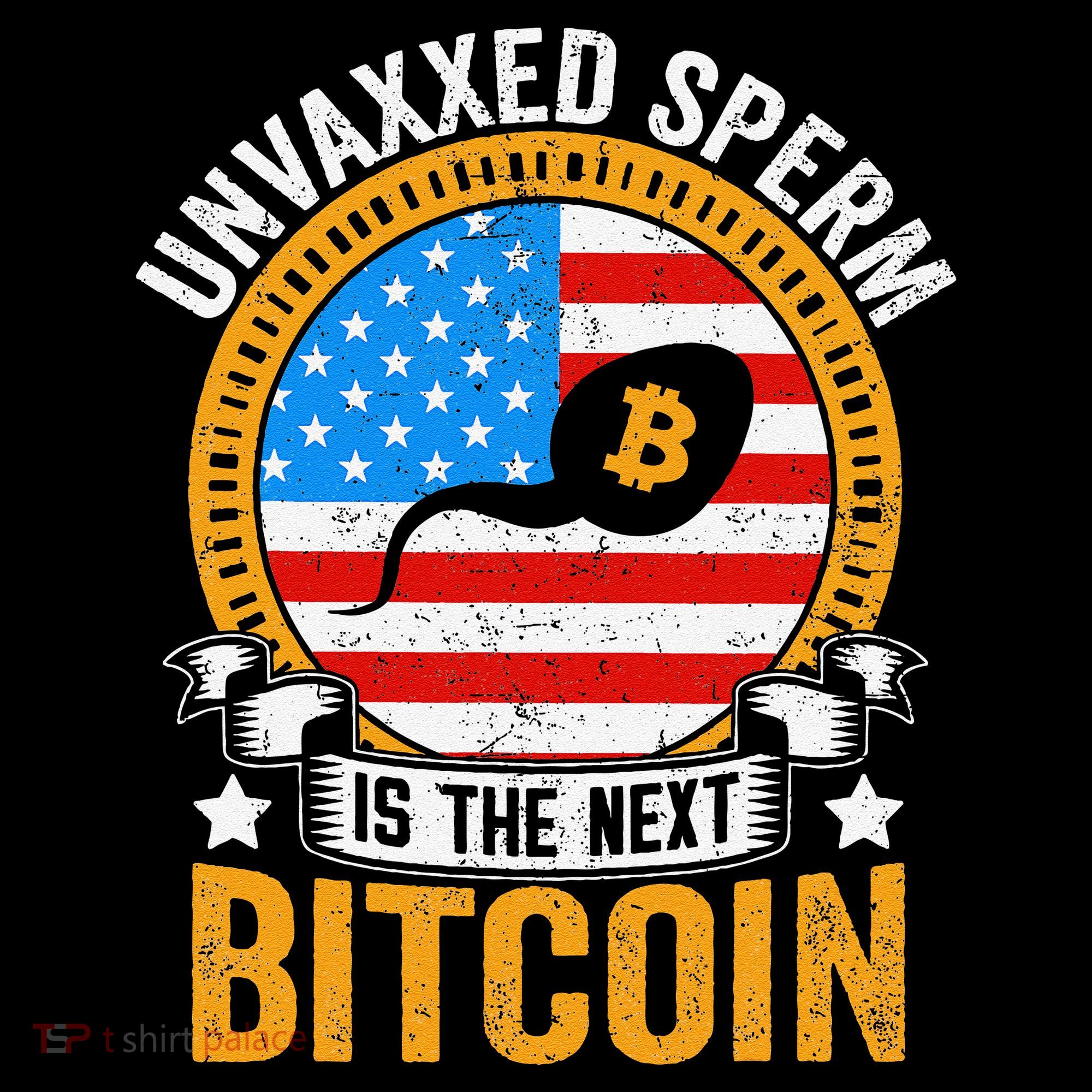 Unvaxxed Sperm Is The Next Bitcoin T-Shirt