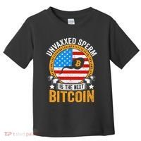 Unvaxxed Sperm Is The Next Bitcoin Toddler T-Shirt thumb 0