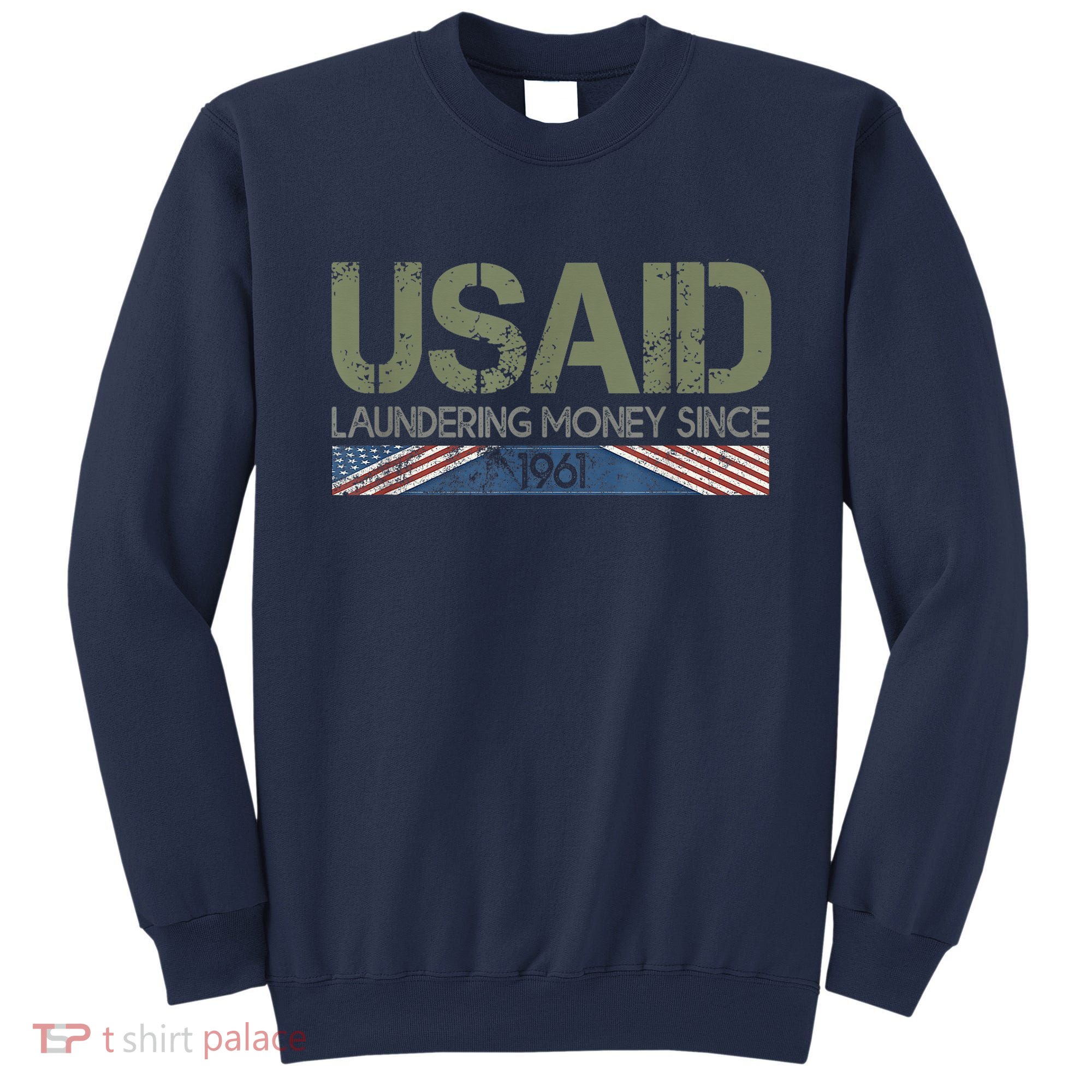 Usaid Satire Laundering Money Since 1961 Sweatshirt