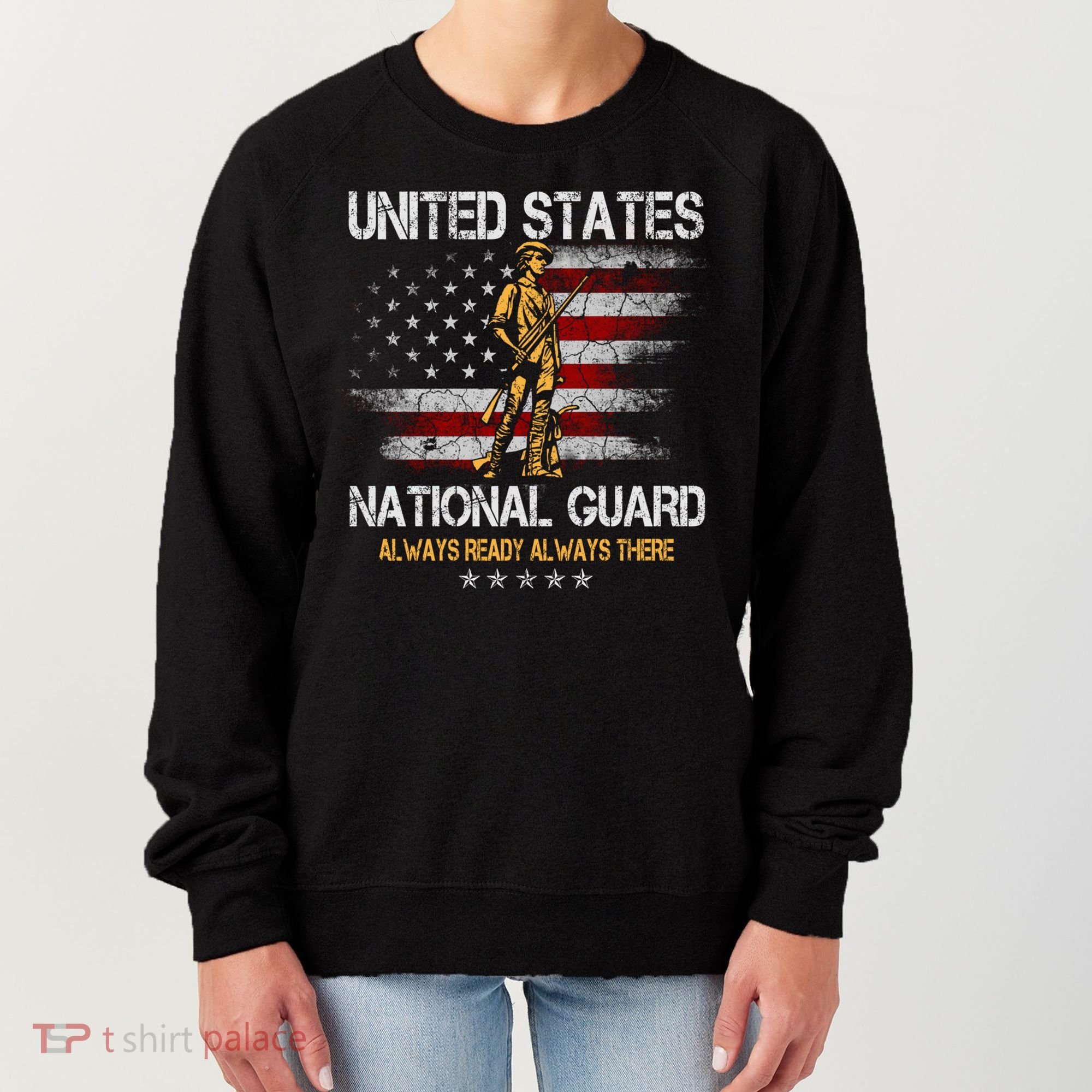 U S National Guard Always Ready Always There Army Gift Women's Sweatshirt