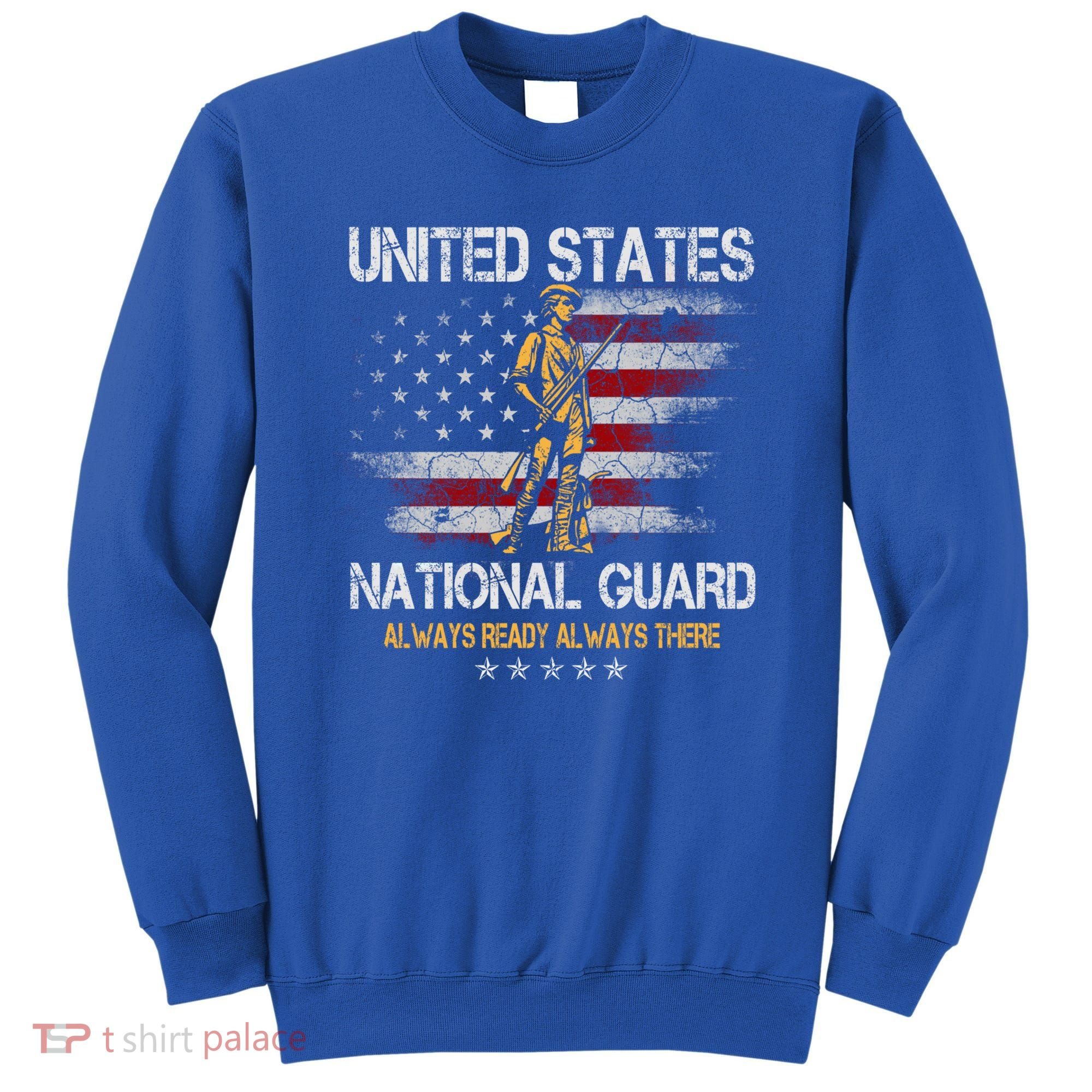 U S National Guard Always Ready Always There Army Gift Sweatshirt