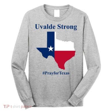 Uvalde Strong Pray For Texas Long Sleeve Shirt