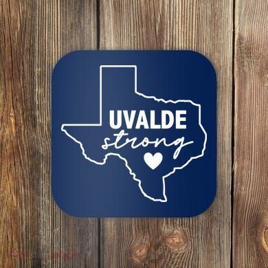 Uvalde Strong Pray For Texas Uvalde Texas Coaster