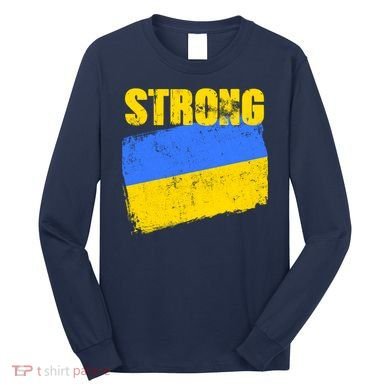 Ukrainian Strong Pride Ukraine Flag Support Free Ukrainians Long Sleeve Shirt