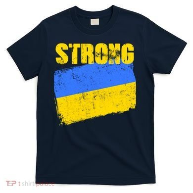 Ukrainian Strong Pride Ukraine Flag Support Free Ukrainians T-Shirt