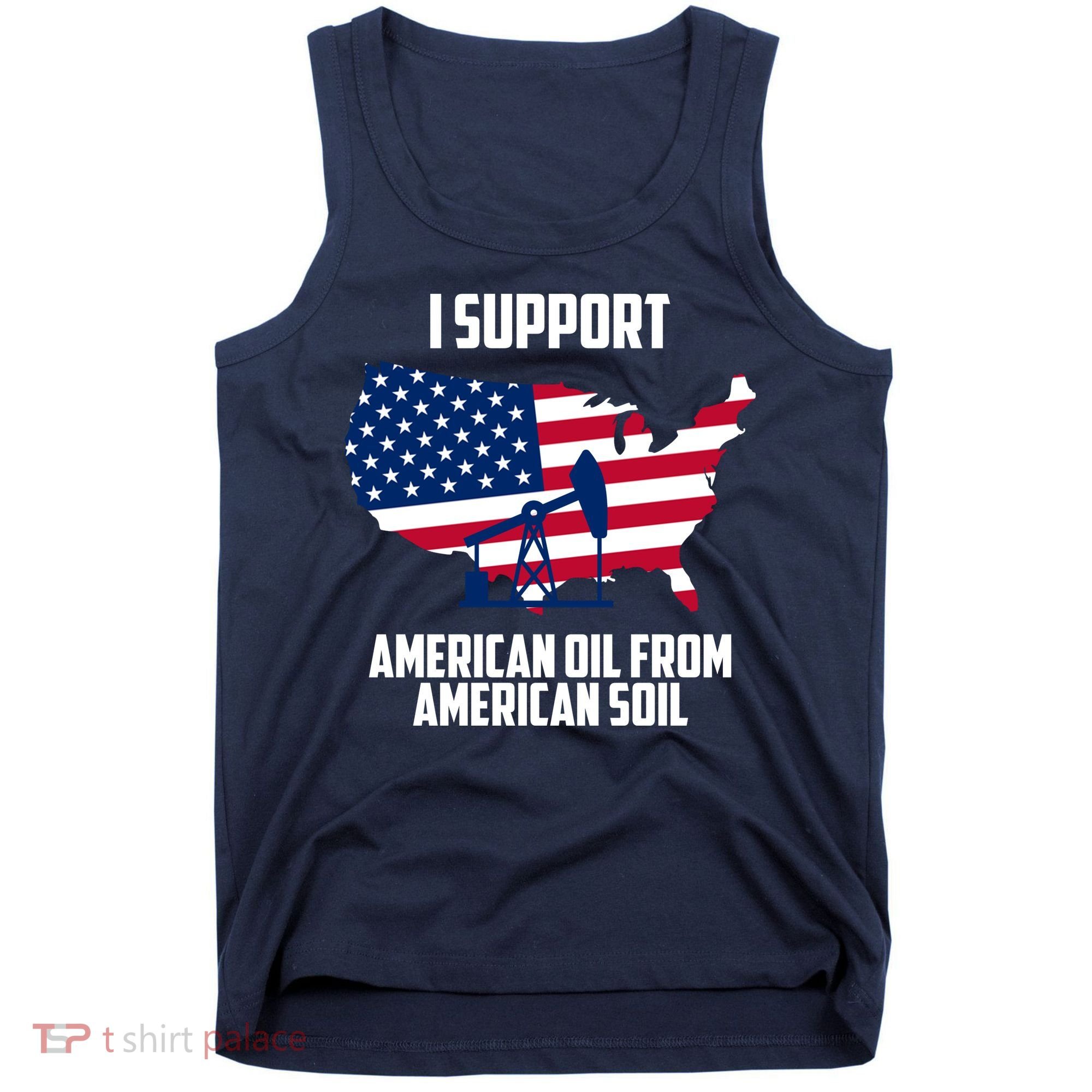 United States Support American Oil From American Soil Tank Top