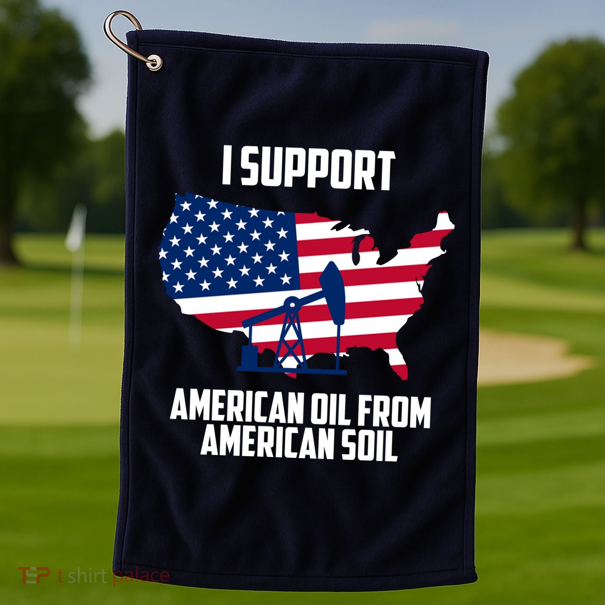 United States Support American Oil From American Soil Golf Towel