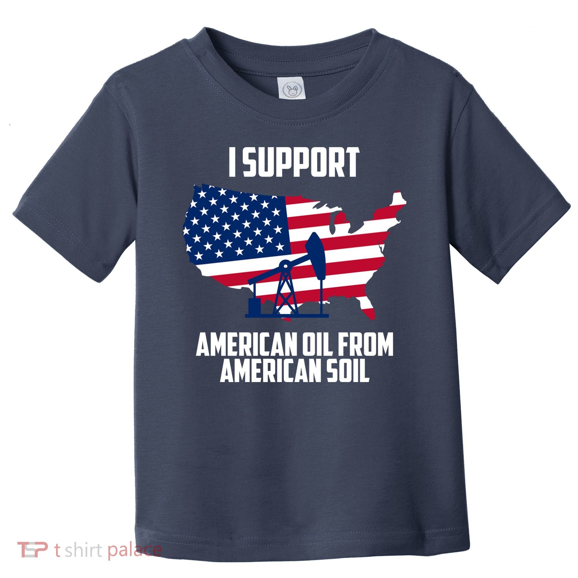 United States Support American Oil From American Soil Toddler T-Shirt