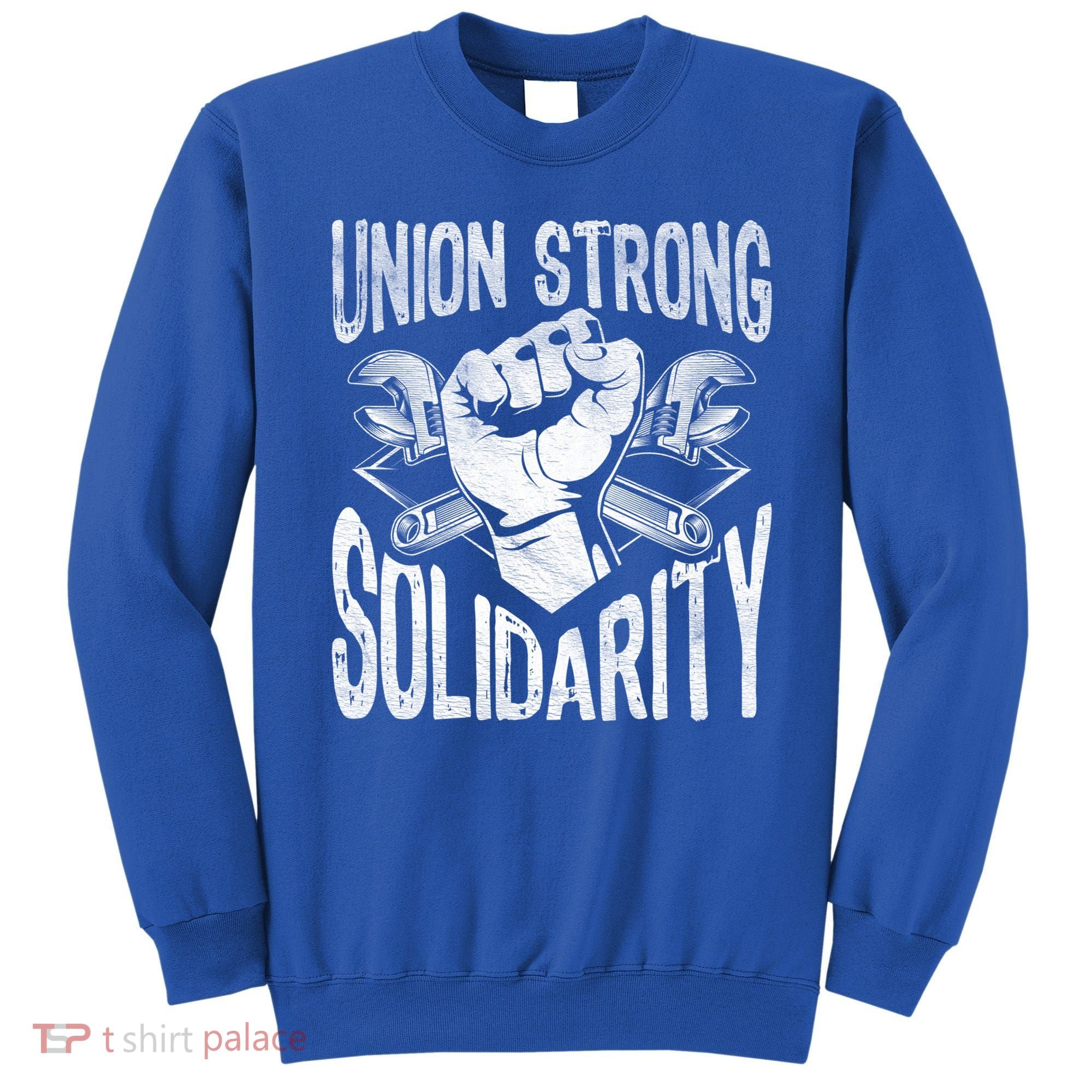 Union Strong Solidarity Labor Day Worker Proud Laborer Gift Sweatshirt