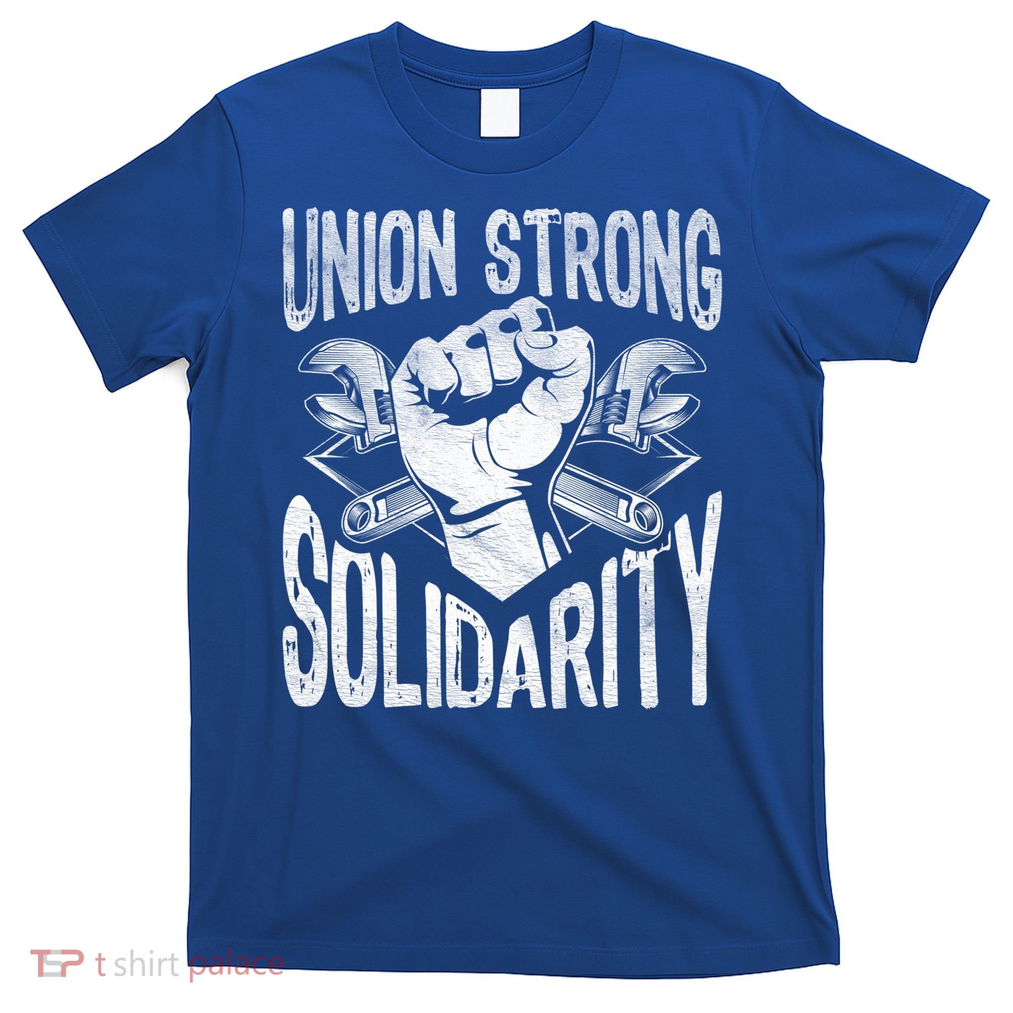Union Strong Solidarity Labor Day Worker Proud Laborer Gift T-Shirt