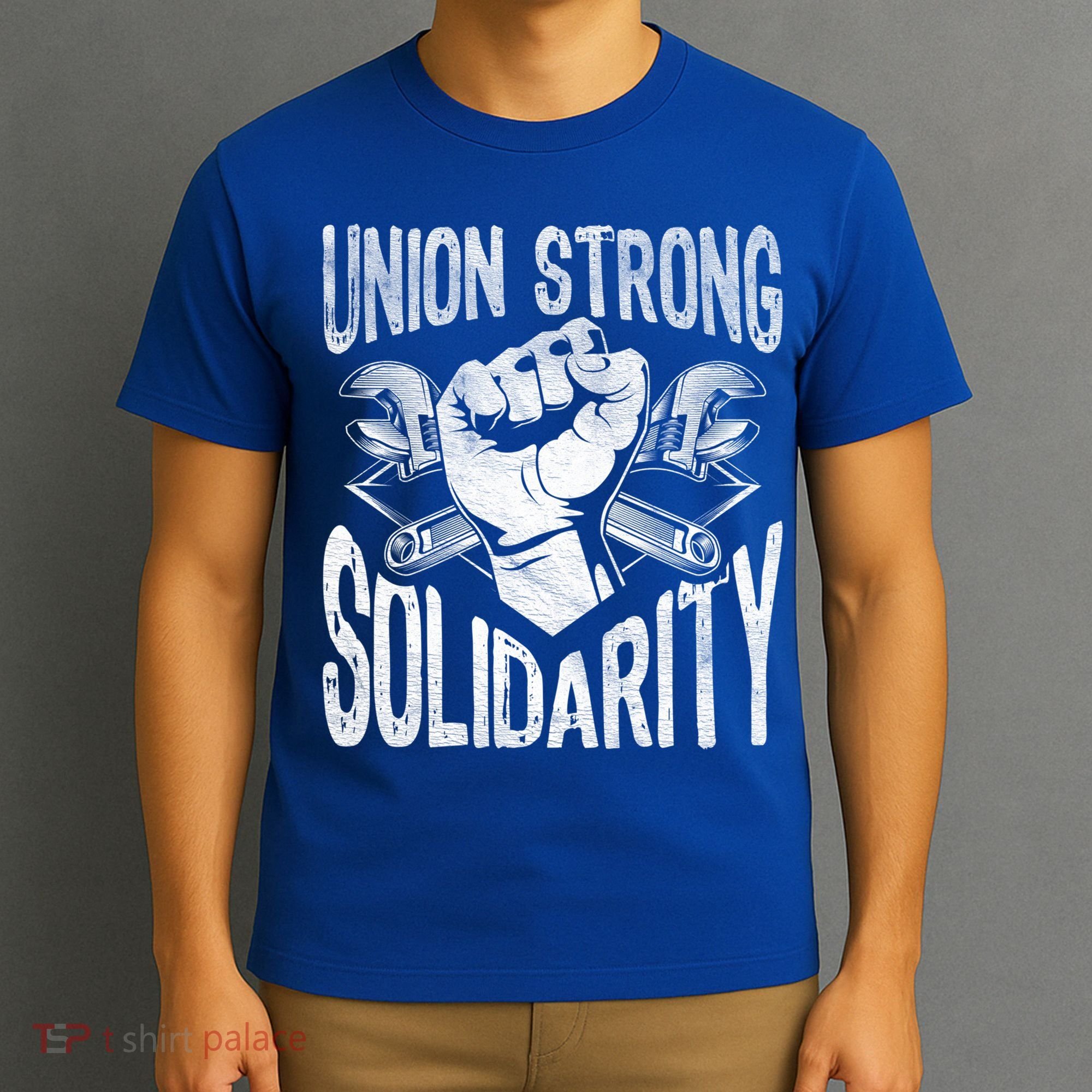 Union Strong Solidarity Labor Day Worker Proud Laborer Gift T-Shirt