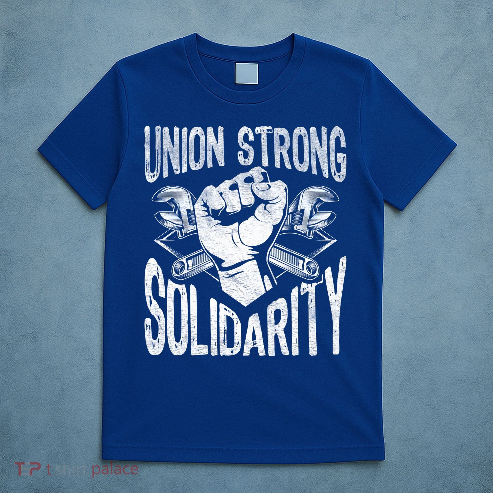 Union Strong Solidarity Labor Day Worker Proud Laborer Gift T-Shirt